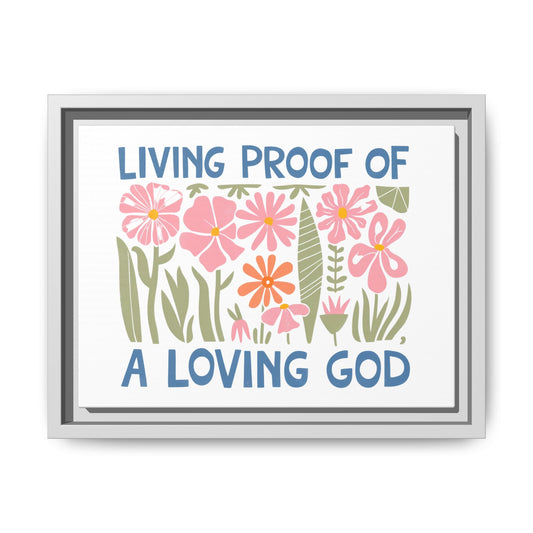 Framed Canvas Art Living Proof of a Loving God